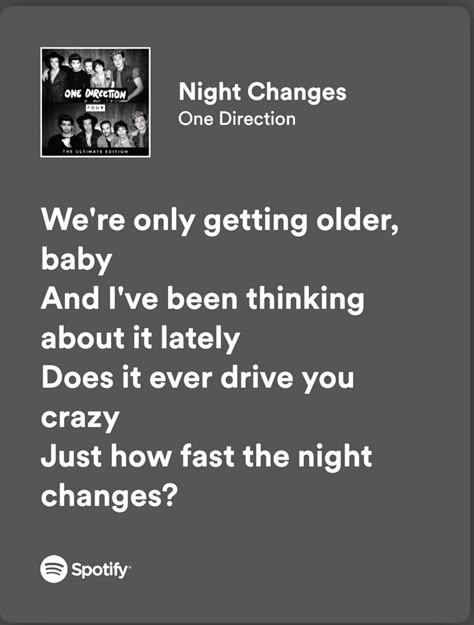 Night Changes_One Direction_Spotify lyrics_𝑫𝒐𝒆𝒔 𝒊𝒕 𝒆𝒗𝒆𝒓 𝒅𝒓𝒊𝒗𝒆 𝒚𝒐𝒖 𝒄𝒓𝒂𝒛𝒚 𝒋𝒖𝒔𝒕 𝒉𝒐𝒘 𝒇𝒂𝒔𝒕 𝒕𝒉𝒆 𝒏𝒊𝒈𝒉𝒕 𝒄𝒉𝒂𝒏𝒈𝒆𝒔? Night Changes Spotify Lyrics, Does It Ever Drive You Crazy, One Direction Night Changes Lyrics, Just How Fast The Night Changes, Night Changes Spotify, 1d Song Lyrics, Night Changes Aesthetic, Night Changes Song, Spotify One Direction