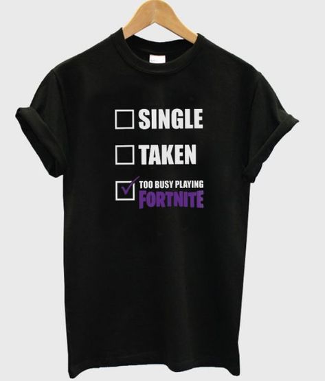 single taken too busy playing fortnite t shirt FR05 Playing Fortnite, Roblox Group, T Shirt Collection, Single Taken, Tshirt Printing Design, T Shirt World, Tshirt Printing, Clothes Wishlist, Too Busy