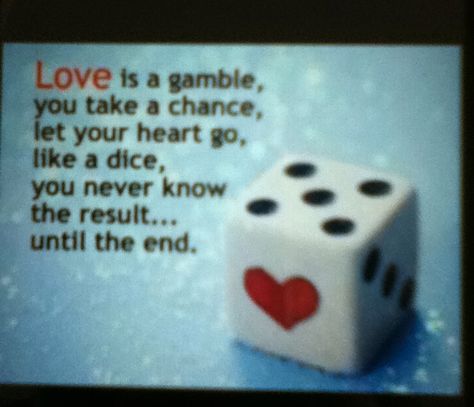 Love is like a gamble, you take a chance, let your heart go, like a dice, you never know the result...until the end. #love #quote #gamble #dice #result #end Dice Quotes, Crown Tattoo Design, Motivational Images, Lets Roll, Roll The Dice, Funny Pix, Gambling Quotes, Take A Chance, Crown Tattoo