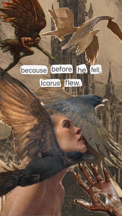 before Icarus fell, he flew | #icarus #poetry #oldart #collage #art Before Icarus Fell He Flew, When Icarus Fell, Icarus Aesthetic Wallpaper, Icarus Quotes Short, Icarus Collage, Mythology Art Wallpaper, Greek Tragedy Aesthetic, Icarus Pfp, Icarus Laughed As He Fell