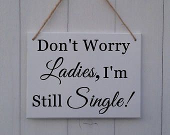 Don't worry ladies I'm still single | I'm Still Single Sign | Page Boy Sign |Ring Bearer Sign |Funny Wedding Sign |Wedding Sign |Don't Worry Wedding Text, Ring Bearer Sign, Funny Wedding Signs, Boy Ring, Text Ideas, Ring Bearer Boy, Ring Bearer Signs, Wedding Plaques, Ring Boy