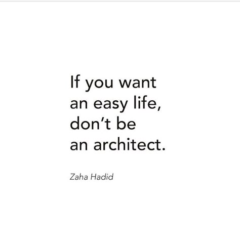 Zaha Hadid Quotes, Architect Quotes, Architecture Memes, Architecture Career, Architect Student, Design Quotes Inspiration, Architecture Drawing Plan, Architecture Life, Architecture Quotes