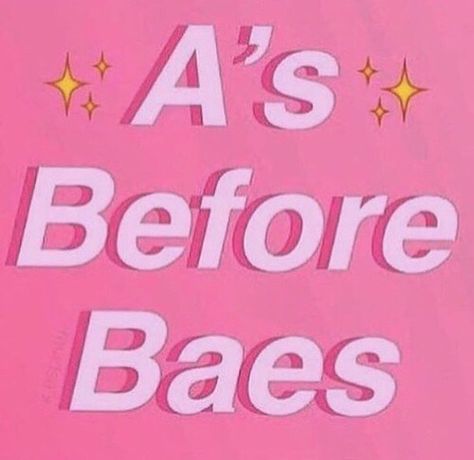 A's Before Baes OKAYY Academic Motivation, Academic Validation, Study Motivation Quotes, It Goes On, Studying Inspo, Study Inspiration, School Motivation, New Energy, Good Grades