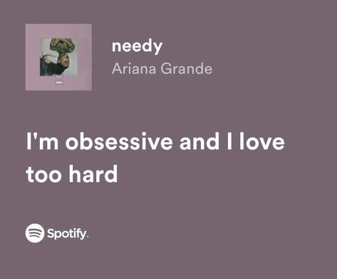 Ariana Grande Spotify Lyrics, Needy Ariana Grande, Ariana Grande Quotes, Ariana Grande Lyrics, Ariana Grande Songs, Song Lyric Quotes, Spotify Lyrics, Lyrics Aesthetic, Favorite Lyrics