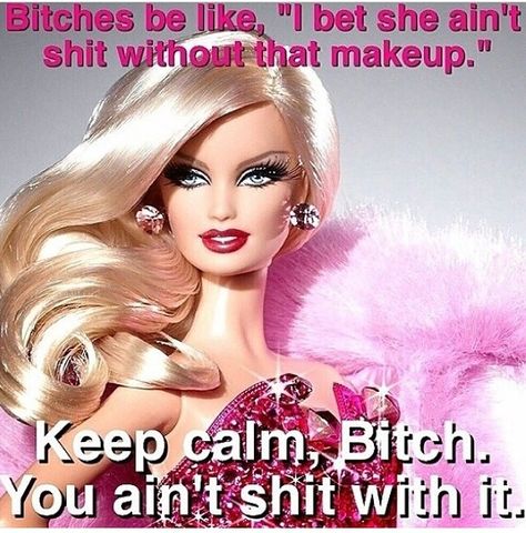 Keep calm, bitch... Makeup Quotes, Barbie Vintage, Barbie Diy, Barbie Movies, Barbie World, Barbie Girl, Pink Diamond, Barbie Clothes, Barbie Doll