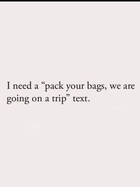 Book A Trip Quotes, Lets Go On A Trip Quotes, Get To The Bag Quotes, I Just Want To Travel Quotes, Pack Your Bags Quotes, Trips Quotes Travel, Book A Flight Quotes Travel, Unplanned Trips Quotes, Catching Flights Quotes