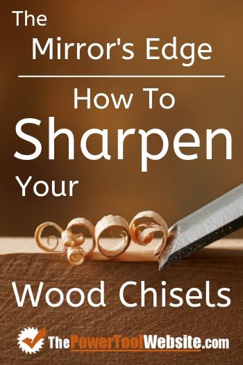 Chisel Sharpening, Mirror's Edge, Woodworking Chisels, Wood Chisel, Wood Crafting, Woodworking Logo, Wood Crafting Tools, Blade Sharpening, Sharpening Tools