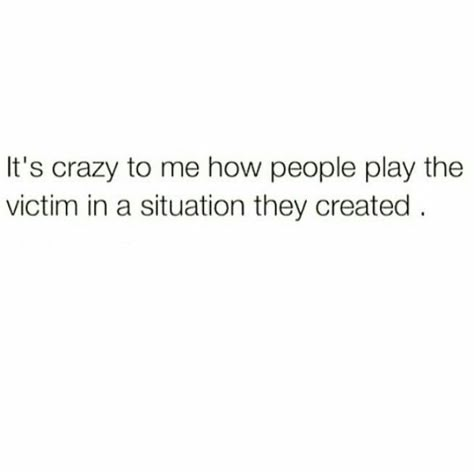 You are a participant - not a victim. Your Not A Victim Quotes, Quit Playing The Victim Quotes, Acting Like The Victim Quotes, Always A Victim Quotes, When They Act Like The Victim, Victimizing Quotes, Victim Playing Quotes, Bribery Quotes, Victim Blame Quotes