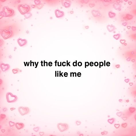 I Don’t Like My Friends, I Have Friends But I Feel Like I Dont, I Have No Best Friend, I Don’t Need Friends, Do My Friends Like Me, Ur My Favorite Person, Don't Save Her She Don't Wanna Be Save, I Dont Want Friends, My Friends Dont Like Me