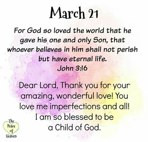 March 21 ... John 3:16 ~~J Daily Sayings, Daily Christian Prayers, Birth Month Quotes, Psalms Quotes, March Quotes, Days Quotes, Daily Spiritual Quotes, Prayer For Love, Prayer Time