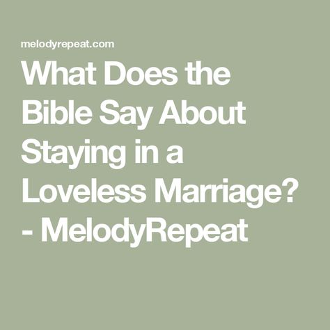 What Does the Bible Say About Staying in a Loveless Marriage? - MelodyRepeat Healing Marriage, Marriage Verses, Marriage Bible Verses, Loveless Marriage, Bad Marriage, Distant Memory, This Kind Of Love, Biblical Marriage, Love Your Wife