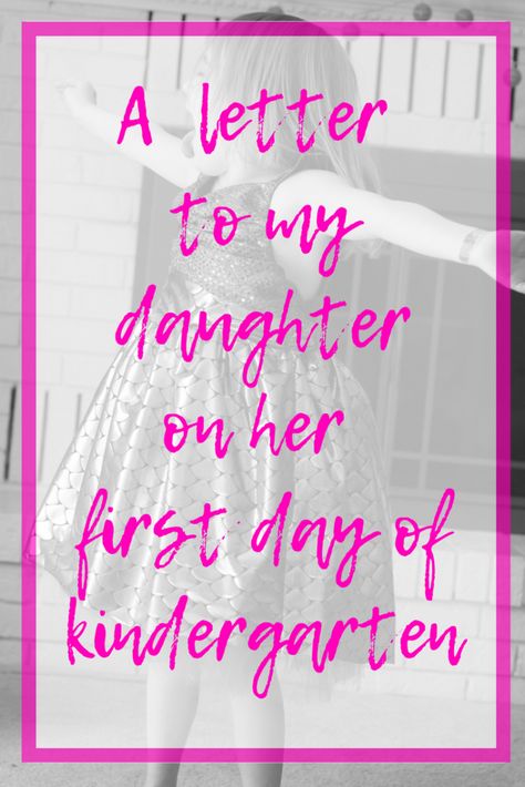 A letter to my daughter on her first day of Kindergarten. #firstdayofschool #backtoschool #motherhood First Day Of Nursery Quotes, Off To Kindergarten Quotes, Kindergarten Quotes Kids, Kindergarten Quotes For Parents, First Day Of Kindergarten Quotes, First Day Of Preschool Quotes, First Day Of School Letter, First Day Of Kindergarden, Kindergarten Checklist