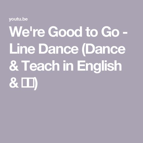 We're Good to Go - Line Dance (Dance & Teach in English & 中文) Line Dancing Steps, Dance Instruction, Line Dance, Line Dancing, Dance Workout, Stand By Me, Get It, The Creator, Wall