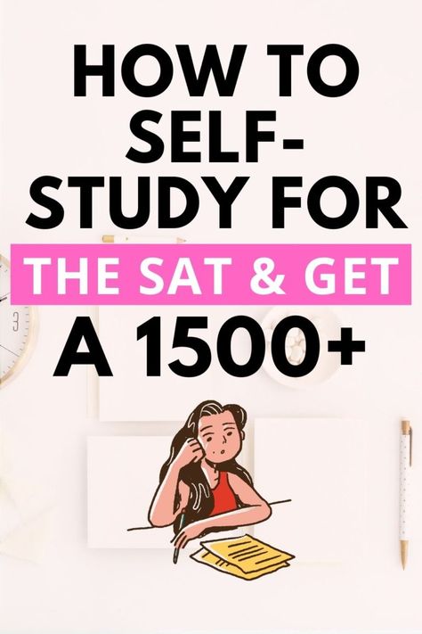 How To Self-Study For The SAT And Get A 1500+ - Sincerely Students Act Study, Sat Tips, Act Test Prep, Sat Practice, Sat Study, Sat Math, Act Prep, School Study Ideas, Sat Prep