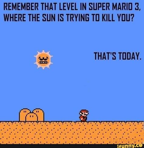 REMEMBER THAT LEVEL IN SUPER MARIE 3, WHERE THE SUN IS TRYINE TI] KILL YIJU? – popular memes on the site iFunny.co #weather #animalsnature #remember #that #level #in #super #marie #where #the #sun #is #tryine #pic Summer Heat Humor, Heat Meme, Heat Humor, Weather Humor, I Hate Summer, Hot Weather Humor, Weather Memes, Hate Summer, Funny Weather