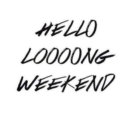 Long Weekend Quotes, Nice Phrases, Happy Long Weekend, Three Day Weekend, Weekday Quotes, Weekend Quotes, Weekend Humor, Hello Weekend, Monday Quotes