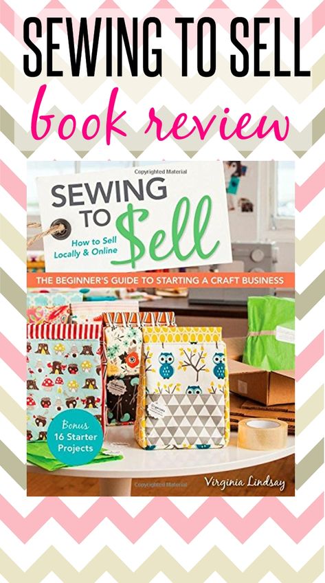 Sewing to Sell – Book Review Starting A Craft Business, Tips Menjahit, Sewing To Sell, Sewing 101, Sewing Business, Creation Couture, A Craft, Sewing Projects For Beginners, Easy Sewing Projects