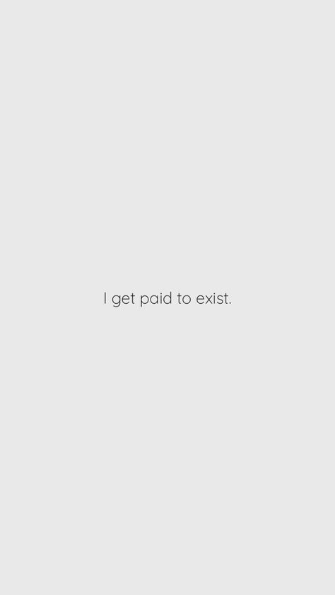 Positive affirmation All My Bills Are Paid Quotes, My Bills Are Paid Quotes, I Get Paid To Exist, Exist Quotes, Bills Paid, Bills Quotes, My Bank Account, Ayn Rand, Never Leave You