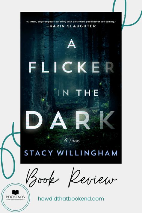 Stacy Willingham | A Flicker in the Dark - Bookends Stacy Willingham, Flicker In The Dark, Books 2023, Karin Slaughter, Dark Books, Red Herring, Plot Twist, Dark Places