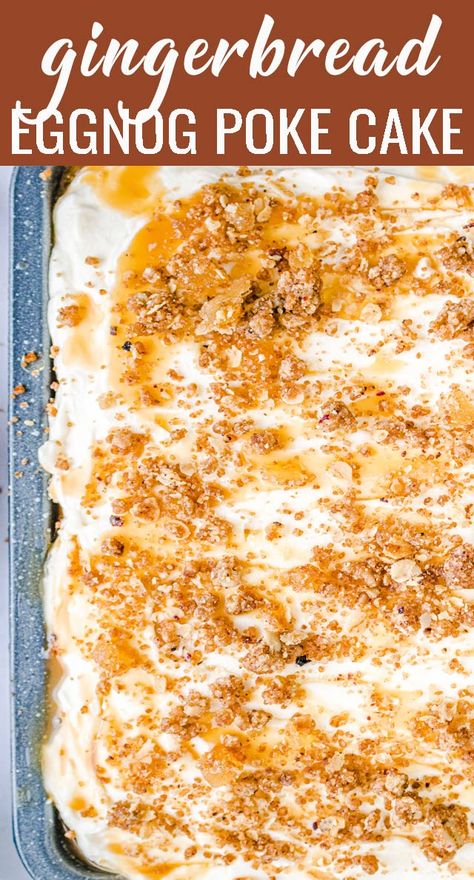 Gingerbread Crumble, Eggnog Poke Cake, Gingerbread Eggnog, Pumpkin Poke Cake, Christmas Dinner Desserts, Gingerbread Dessert, The Best Cake Recipes, Eggnog Cake, Poke Cake Recipe