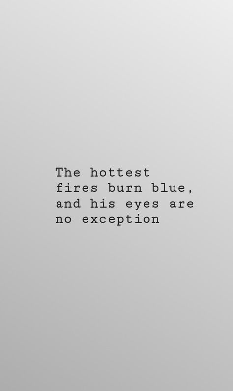 Quotes About His Blue Eyes, Blue Eye Poems, Blue Eyes Poems, Blue Eyes Quotes, Burn Quotes, Blue Eye Quotes, Colour Eyes, Blue Soul, Eye Quotes