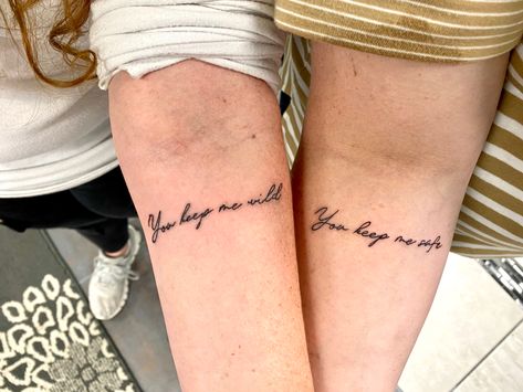 Wild Love Tattoo, Ill Keep You Safe You Keep Me Wild Tat, You Keep Me Safe Tattoo, She Keeps Me Wild Tattoo, She Keeps Me Wild She Keeps Me Safe, Keep Me Safe Tattoo, You Keep Me Safe You Keep Me Wild Tattoo, You Are My Person Tattoo, Keep Me Wild Tattoo