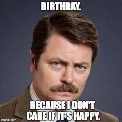 An image tagged ron swanson happy birthday Birthday Funnies, Happy Birthday Memes, Funny Happy Birthday Meme, Funny Birthday Meme, Birthday Wishes For Brother, Funny Happy Birthday Wishes, Birthday Quotes For Him, Happy Birthdays, Bday Wishes