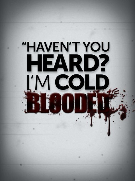 "Haven't you heard? I'm cold blooded" Body Of Proof, Bloods Quote, Heartless Quotes, Cold Blooded, Losing Me, Revenge, Me Quotes, Abc, Novelty Sign