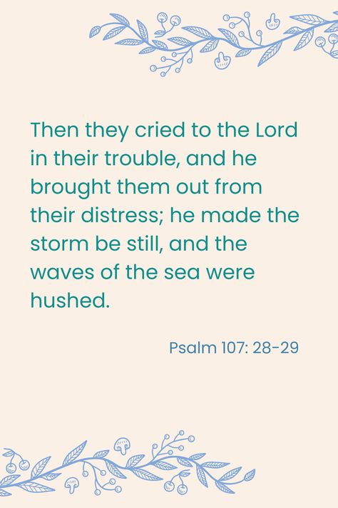 Psalm 107:28-29 Psalm 107, Study Scripture, Bible Notes, Hush Hush, Bible Study, Psalms, Bible, Quotes