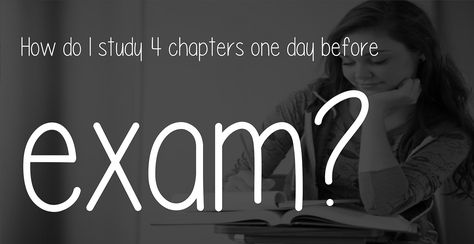 How Do I Study 4 Chapters One Day Before Exam?  Bro... if you are determined enough you can do it. 1 day is enough even if your concepts are not clear because once you're determined to score well or have that result fear then there will be an adrenaline rush  Source(s): https://www.quora.com/How-do-I-study-4-chapters-one-day-before-exam http://studyingtv.com/how-do-i-study-4-chapters-one-day-before-exam/ One Day Before Exam Motivation, How To Study 1 Day Before Exam, 1 Day Before Exam, One Day Before Exam, How To Study One Day Before Exam, Exam Motivation, Exam Study, Chapter One, Work Smarter