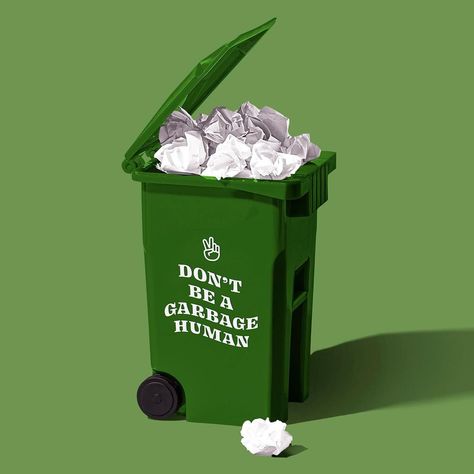 A green recycling bin on a green background that says “don’t be a garbage human” to represent sustainability and not littering Littering Trash, Creative Director Portfolio, Green Recycling, Art Direction Advertising, Happy Earth Day, Flyer Design Inspiration, Surrealism Photography, Happy Earth, Typography Inspiration