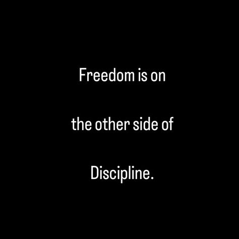 Discipline Is Freedom, Freedom Is, Life Quotes To Live By, The Other Side, Quotes To Live By, Life Quotes, Quotes