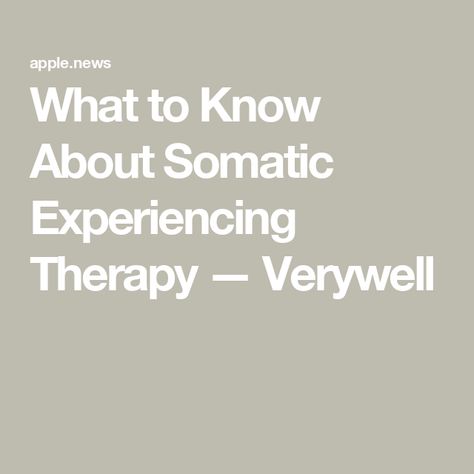 What to Know About Somatic Experiencing Therapy — Verywell What Is Somatic Therapy, Somatic Experiencing, Somatic Healing, Somatic Therapy, Alternative Therapy, Alternative Therapies, Helping People, Healing