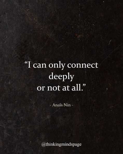 Deeper Connection Quotes, Thinking Minds, Connection Quotes, Only Connect, Anais Nin, Deep Connection, Relatable Tweets, Human Connection, Fact Quotes