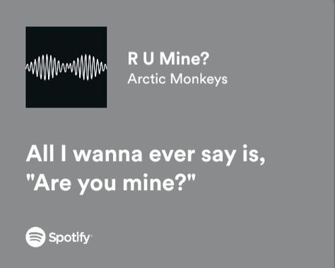 Spotify Lyrics Aesthetic Arctic Monkeys, Meaningful Lyrics Arctic Monkeys, R U Mine Aesthetic, Artic Monkeys Song Lyrics, Spotify Lyrics Arctic Monkeys, R U Mine Wallpaper, Arctic Monkeys Lyrics Quotes, Arctic Monkeys Lyrics Aesthetic, Spotify Quotes Aesthetic