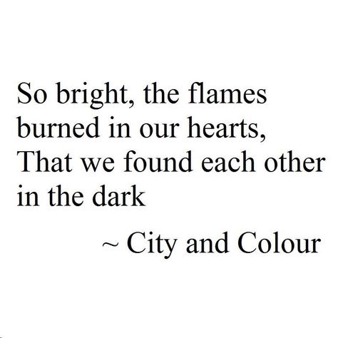 City and Colour Lyrics Garden Of Words, City And Colour, Poetic Quote, Have Faith In Yourself, Sing To Me, Wonderful Words, Meaningful Words, Hopeless Romantic, Lyric Quotes