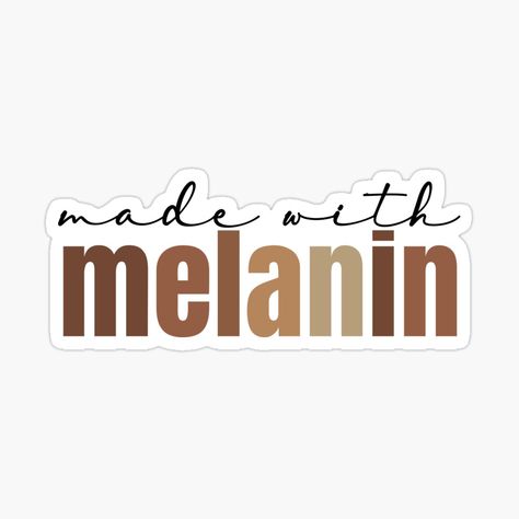 Get my art printed on awesome products. Support me at Redbubble #RBandME: https://www.redbubble.com/i/sticker/Made-With-Melanin-by-Melaninsuga/79942664.JCQM3?asc=u Made With Melanin, Melanin Quotes, Phone Craft, Vision Board Images, Graffiti Designs, Black Love Art, Women Art, Coloring Stickers, Black Women Art