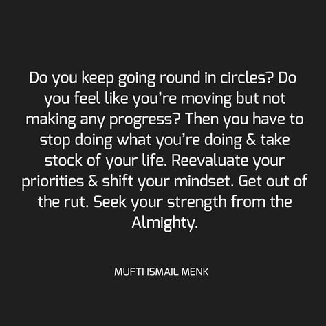 Quotes by Mufti Menk Only shared a post on Instagram: “Do you keep going round in circles? Do you feel like you’re moving but not making any progress?…” • Follow their account to see 3,272 posts. Fail Quotes, Mufti Menk, The Company You Keep, Jealous Of You, See Me, Do You Feel, Keep Going, Way Of Life, See You