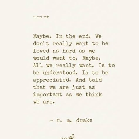 Want To Be Understood Quotes, To Be Understood Quotes, Understood Quotes, Rm Drake, To Be Understood, Understanding Quotes, Want To Be Loved, I Want To Be, Words Of Wisdom