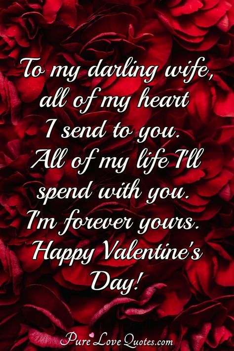 To my darling wife, all of my heart I send to you. All of my life I'll spend with you. I'm forever yours. Happy Valentine's Day! #wife #happyvalentinesday #valentinemessage #message #messages Happy Valentine's Day Wife, Happy Valentines Day To My Wife, Happy Valentines Day Wife, Valentines Day Quotes For Wife, Happy Valentines Day Wishes, Happy Valentine Day Quotes, Sweetheart Quotes, Morning Sweetheart, Thanksgiving Wishes