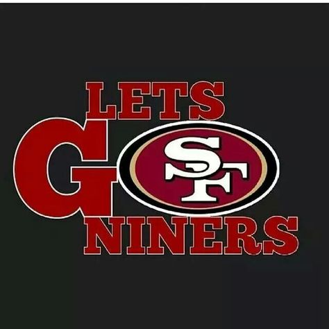 Let's go Niners 49ers And Cowboys, 49ers Quotes, Sf Forty Niners, 49ers Images, Niners Girl, Sf Niners, 49ers Pictures, 49ers Faithful, San Francisco 49ers Logo