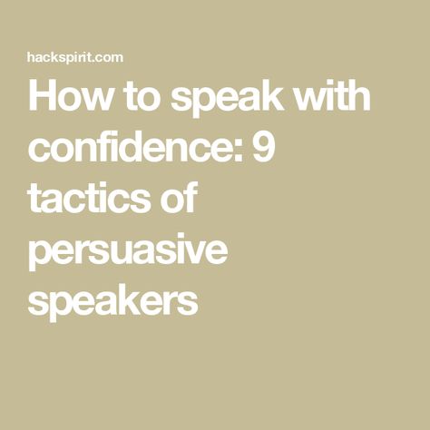 How to speak with confidence: 9 tactics of persuasive speakers Speaking With Confidence, How To Speak With Confidence, How To Speak Eloquently, How To Speak Better, How To Speak Confidently, How To Get Confidence, Speak With Confidence, Conversation Tips, How To Become Confident