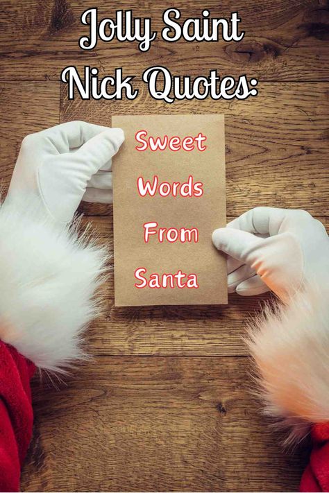 Jolly Saint Nick Quotes: Sweet Words From Santa - Darling Quote Santa Quotes For Kids, Santa Claus Quotes, Santa Notes, Santa Quotes, Quotes Sweet, Darling Quotes, Bond Quotes, Season Quotes, Santa's Nice List