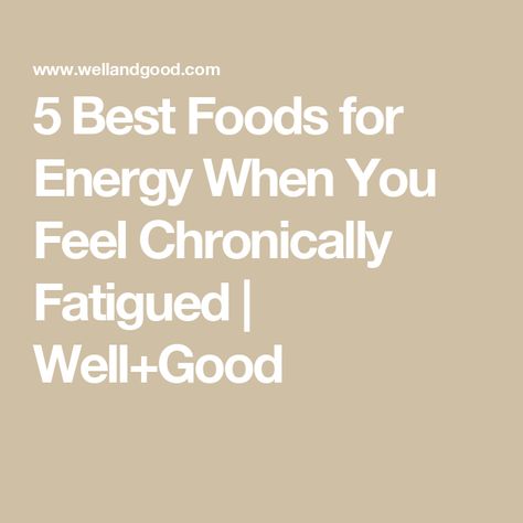 5 Best Foods for Energy When You Feel Chronically Fatigued | Well+Good What To Eat When Nothing Sounds Good, Best Foods For Energy, Foods For Energy, Chronic Fatigue Symptoms, Sleep Therapy, Well And Good, Registered Dietitian Nutritionist, Unsaturated Fats, Feeling Weak