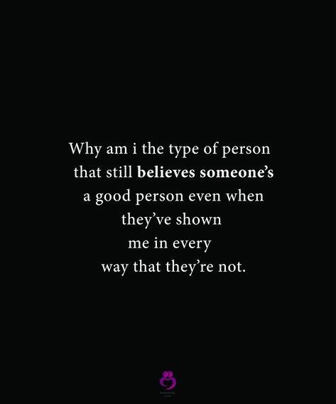 Why am i the type of person that still believes someone’s a good person even when they’ve shown me in every way that they’re not. Me As A Person, When I Find My Person, Am I A Bad Person Quotes, Im The Type Of Person, Am I A Good Person, Worthy Quotes, A Good Person, Funny Reaction, Good Person