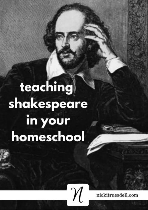 Teaching Shakespeare in Your Homeschool - Nicki Truesdell Reading Shakespeare, Teaching Shakespeare, Royal Shakespeare Company, World Teachers, History Curriculum, Shakespeare Plays, High School English, Writers Write, Famous Words