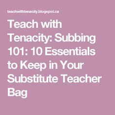 Teach with Tenacity: Subbing 101: 10 Essentials to Keep in Your Substitute Teacher Bag Substitute Teacher Forms, Substitute Teacher Bag, Substitute Teacher Resources, Substitute Teacher Activities, Substitute Teacher Tips, Subbing Ideas, Substitute Plans, Teacher Forms, Things I Need