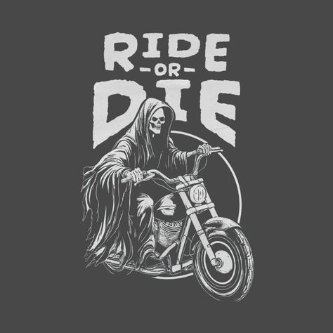 Ride or die reaper - Skeleton - T-Shirt | TeePublic Ride Or Die Comic, Skeleton Riding Motorcycle Tattoo, Ride Or Die Meaning, Skeleton Riding A Skateboard, Ride Or Die Meme, Ride Or Die, Skeleton, Shirt Designs, Tshirt Designs