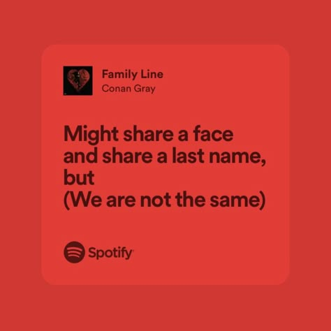 ”Might share a face and share a last name, but (we are not the same)„ Last Name Aesthetic, Family Line Conan Gray, Dark Red Widgets, Conan Gray Lyrics, Discord Status Ideas, Fall Lyrics, Discord Status, Little Life Book, The Inheritance Games Series