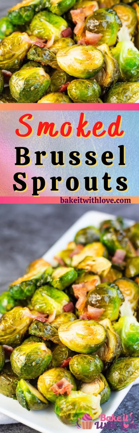 Tender, flavorful Smoked Brussel Sprouts are the only way you'll ever want to cook up this little veggie that people love to hate! Perfectly cooked brussels sprouts are a delightful side dish that will have everyone asking for more! Traeger, Pellet smoker, Charcoal smoker, Wood smoker, or electric smoker. BakeItWithLove.com #bakeitwithlove #smokedbrusselsprouts #smokedsidedishes Pit Boss Pellet Grill Side Recipes, Low Carb Smoker Meals, Smoker Recipes Not Meat, Casseroles On The Smoker, Smoked Veggies In Electric Smoker, Veggies In Smoker, Veggies On The Smoker, Smoked Brussel Sprouts With Bacon, Non Meat Smoker Recipes